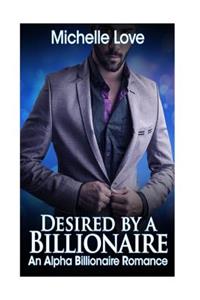 Desired by a Billionaire: An Alpha Billionaire Romance: Book Two