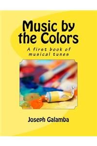 Music by the Colors: A First Book of Musical Tunes