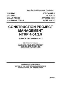 Navy Tactical Reference Publication NTRP 4-04.2.5/TM 3-34.42/AFPAM 32-1020/MCRP 3-17.7F Construction Project Management December 2012
