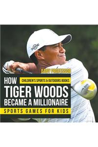 How Tiger Woods Became A Millionaire - Sports Games for Kids Children's Sports & Outdoors Books