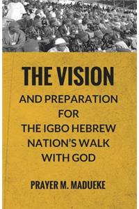 Vision and Preparation for The Igbo Hebrew Nation's Walk with God