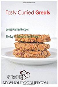 Tasty Curried Greats: Bonzer Curried Recipes, the Top 41 Fabby Curried Recipes