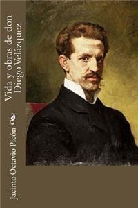 Vida y obras de don Diego Velázquez
