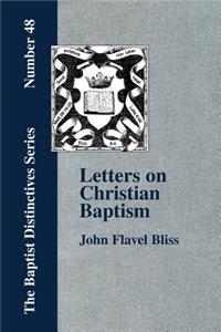 Letters on Christian Baptism, As the Initiating Ordinance into the Real Kingdom of Christ