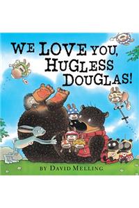 We Love You, Hugless Douglas!