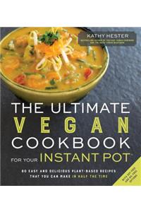 The Ultimate Vegan Cookbook for Your Instant Pot