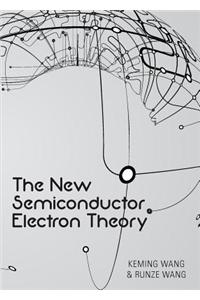 The New Semiconductor Electron Theory