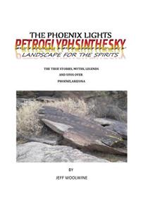 Phoenix Lights- Petroglyphsinthesky (Landscapes for the Spirits)