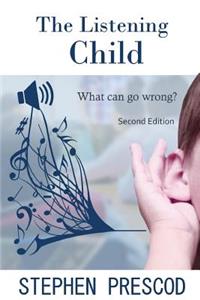 The Listening Child: What Can Go Wrong: Second Edition