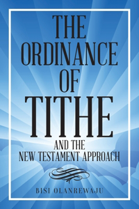 Ordinance of Tithe and the New Testament Approach