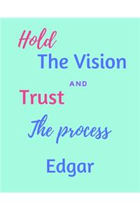 Hold The Bision and Trust The Process Edgar's