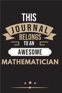 THIS JOURNAL BELONGS TO AN AWESOME Mathematician Notebook / Journal 6x9 Ruled Lined 120 Pages