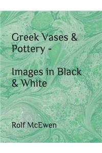 Greek Vases & Pottery - Images in Black & White