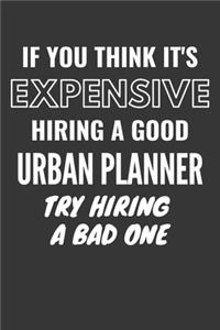 If You Think It's Expensive Hiring A Good Urban Planner Try Hiring A Bad One Notebook