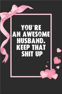 You're an Awesome Husband. Keep That Shit Up