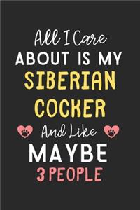 All I care about is my Siberian Cocker and like maybe 3 people