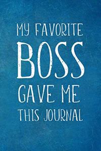 My Favorite Boss gave Me This Journal