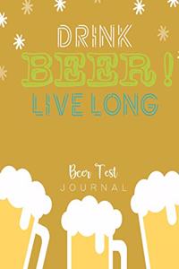 Drink Beer Live Long Beer Test Journal