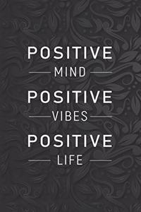 Positive Mind Positive Vibes Positive Life