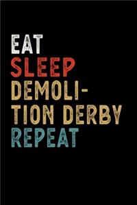 Eat Sleep Demolition Derby Repeat Funny Sport Gift Idea