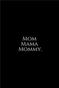 Mom Mama Mommy