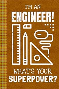 I'm an Engineer! What's Your Superpower?