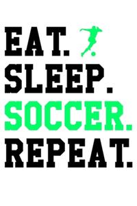 Eat Sleep Soccer Repeat