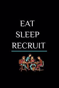 Eat Sleep Recruit - Funny Journal Notebook