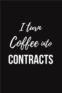 I turn coffee into contracts