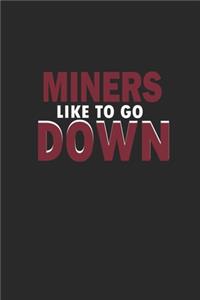 Miners like to go down