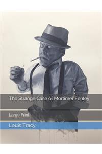 The Strange Case of Mortimer Fenley