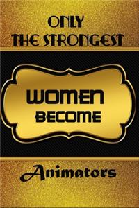 Only The Strongest Women Become Animators