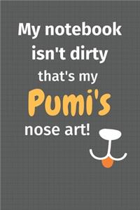 My notebook isn't dirty that's my Pumi's nose art