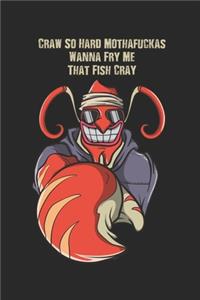 Craw So Hard Mothafuckas Wanna Fry Me That Fish Cray