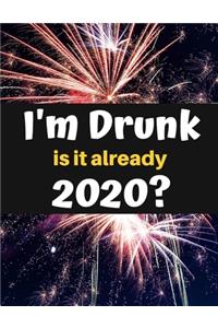 I'm Drunk. Is it Already 2020? Happy New Year!