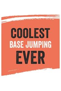 Coolest BASE jumping Ever Notebook, BASE jumpings Gifts BASE jumping Appreciation Gift, Best BASE jumping Notebook A beautiful