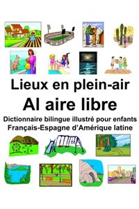 Français-Espagne d'Amérique latine Lieux en plein-air/Al aire libre Dictionnaire bilingue illustré pour enfants