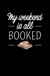 My Weekend Is All Booked