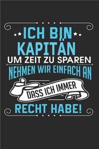Ich bin Kapitän Um Zeit zu sparen nehmen wir einfach an dass ich immer Recht habe!