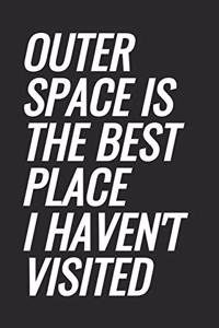 Outer Space Is The Best Place I Haven't Visited