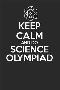 Keep Calm and Do Science Olympiad 120 Page Notebook Lined Journal for Science Olympians