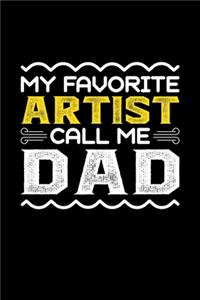 My Favorite Artist Call Me Dad: Birthday, Retirement, Fathers Day Gift for Artist Dad, Lined Notebook, 6" x 9", 120 Pages