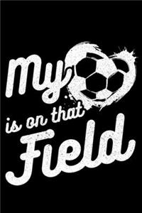 My &#9829; is on that field: Lined A5 Notebook for Soccer Journal