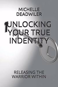 Unlocking Your True Indentity