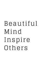 Beautiful Minds Inspire Others