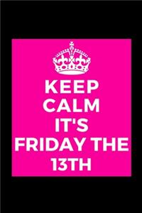 Keep Calm It's Friday The 13th