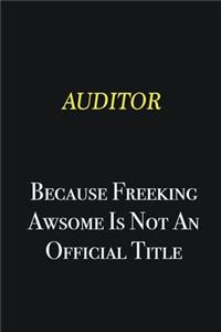 Auditor because freeking awsome is not an official title