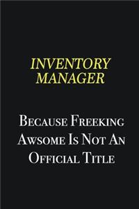 Inventory Manager because freeking awsome is not an official title
