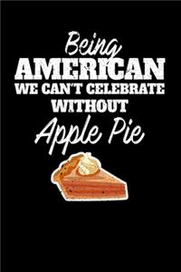 Being American we can't celebrate without Apple Pie