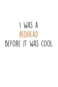 I was a Redhead befort it was cool